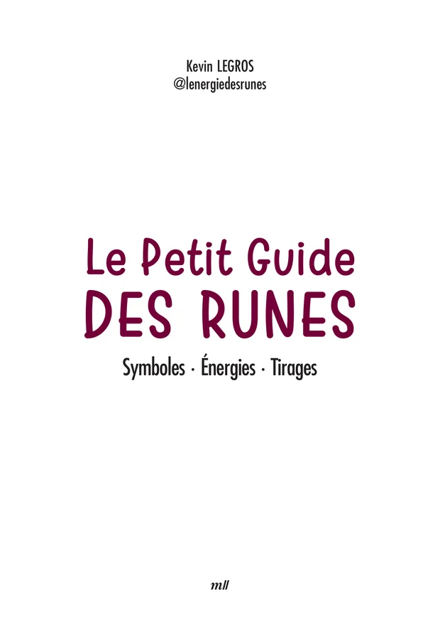Page de titre : Kevin Legros, Le Petit Guide des Runes, Symboles · Énergies · Tirages, éditions mll.
